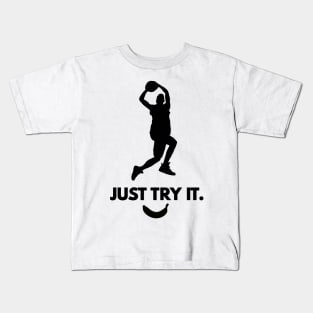 Inspirational Sports Logo "Just Try It" Basketball or other Sports It doesn't matter knock off brand Kids T-Shirt